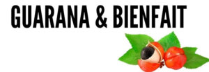 Guarana & bienfait