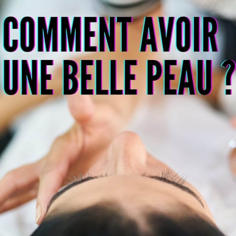 comment avoir une belle peau