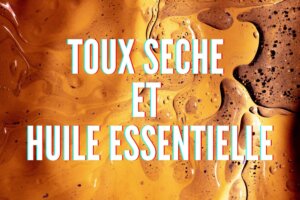 toux seche et huile essentielle