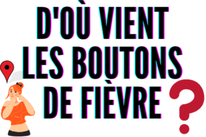 d'ou vient un bouton de fievre