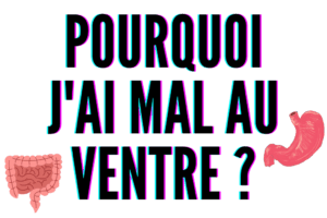 pourquoi j'ai mal au ventre