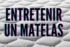 Entretenir un matelazs