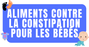 Aliments contre la constipation pour les bébés et enfants de 2 ans