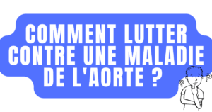 Comment lutter contre une maladie de l'aorte ?