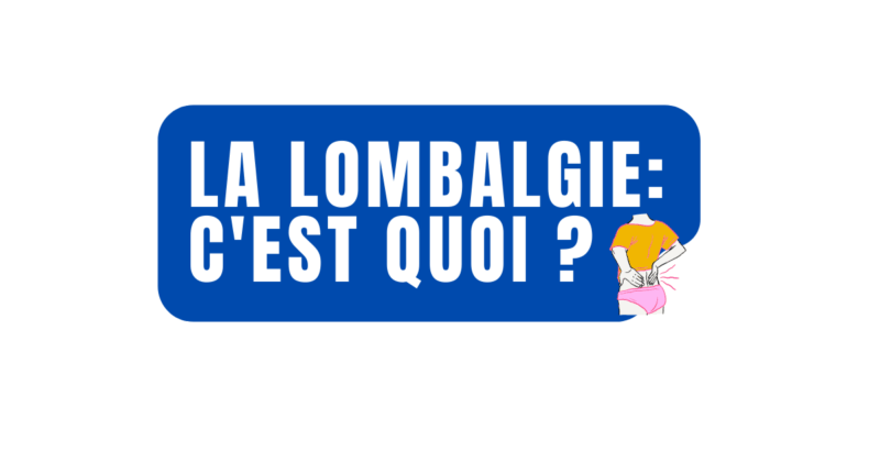 La lombalgie : c'est quoi ?