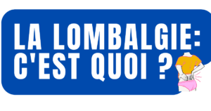La lombalgie c'est quoi ? 