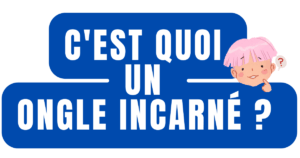 C'est quoi un ongle incarné ? 