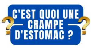 C'est quoi une crampe d'estomac ?