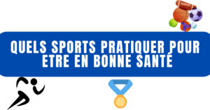 Quels sports faut-il pratiquer pour être en bonne santé ?