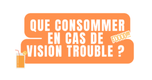 Que consommer en cas de vision trouble ?