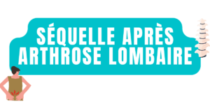 Séquelle après arthrose lombaire