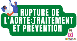 Rupture de l'aorte : traitement et prévention 