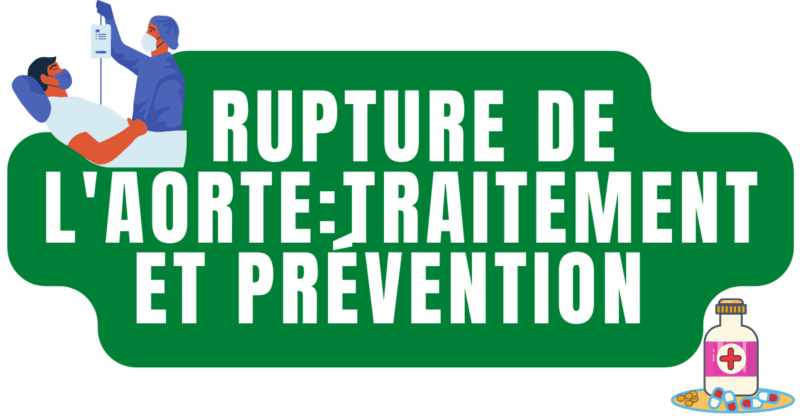 Rupture de l'aorte : traitement et prévention