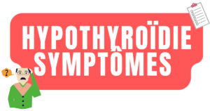 Symptômes hypothyroidie 
