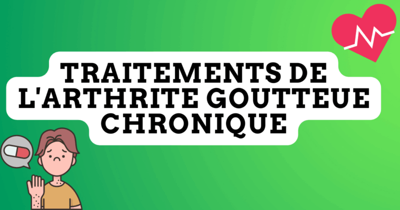Traitements de l'arthrite goutteuse chronique
