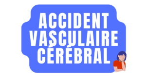 accident vasculaire cerebral
