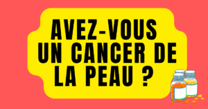 avez vous un cancer de la peau