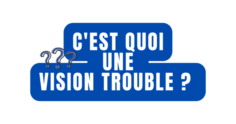c'est quoi une vision trouble ?