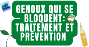 Genoux qui se bloquent traitement e t prévention 