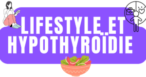 Lifestyle et hypothyroidie 