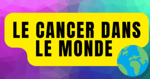 le cancer dans le monde