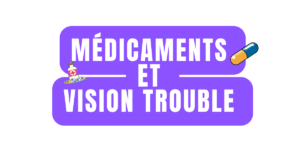 médicaments et vision trouble