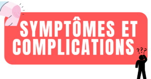 Symptômes et complications