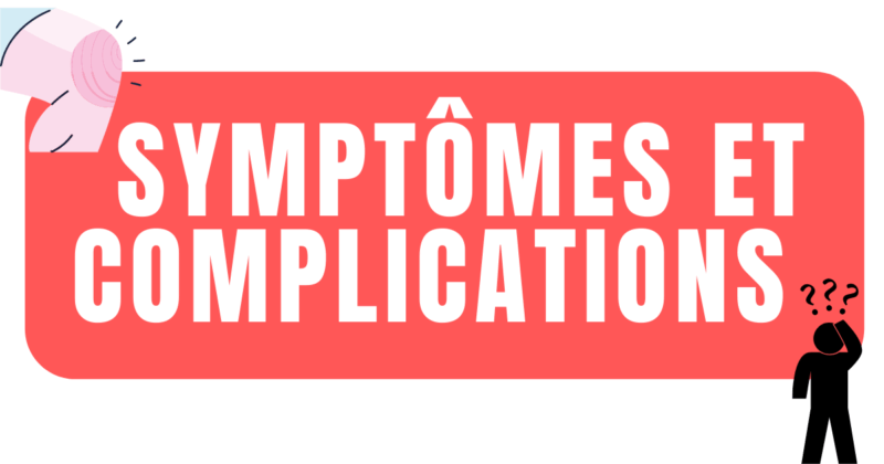 Symptômes et complications