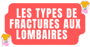 Types de fractures aux lombaires