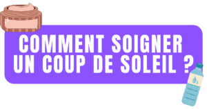 Comment soigner un coup de soleil ?