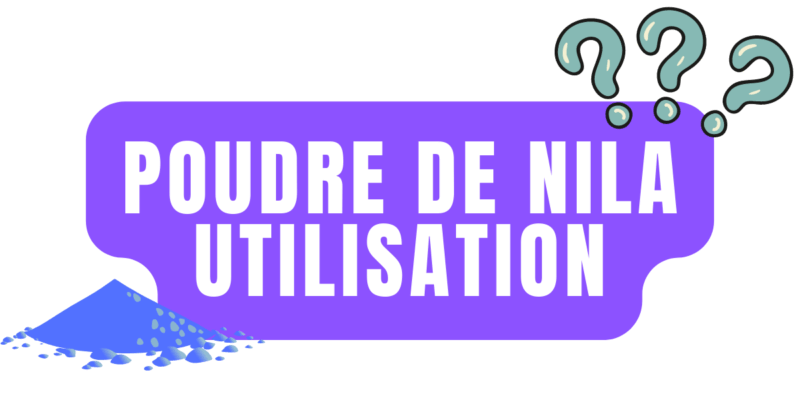 Comment fonctionne la poudre de nila ?