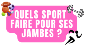 Quels sport faire pour ses jambes ?