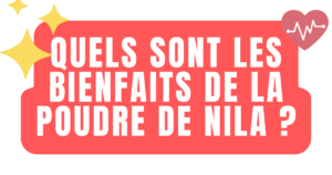 Quels sont les bienfaits de la poudre de nila ?