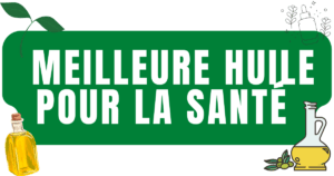 meilleure huile pour la santé