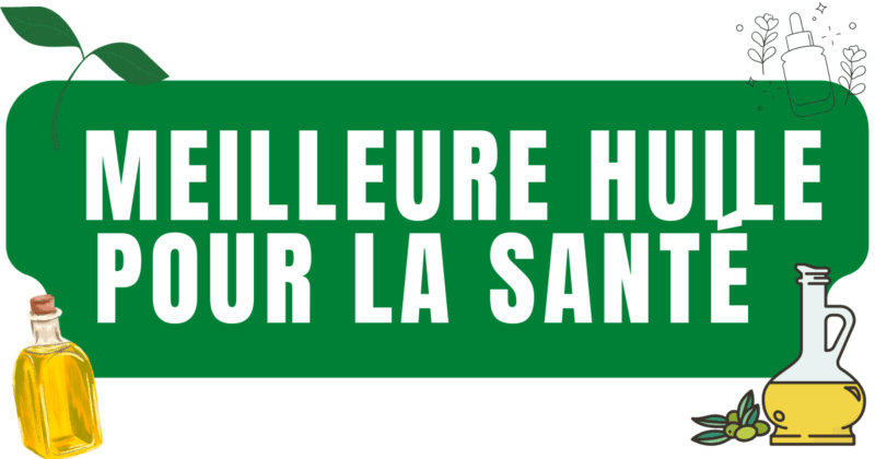 meilleure huile pour la santé
